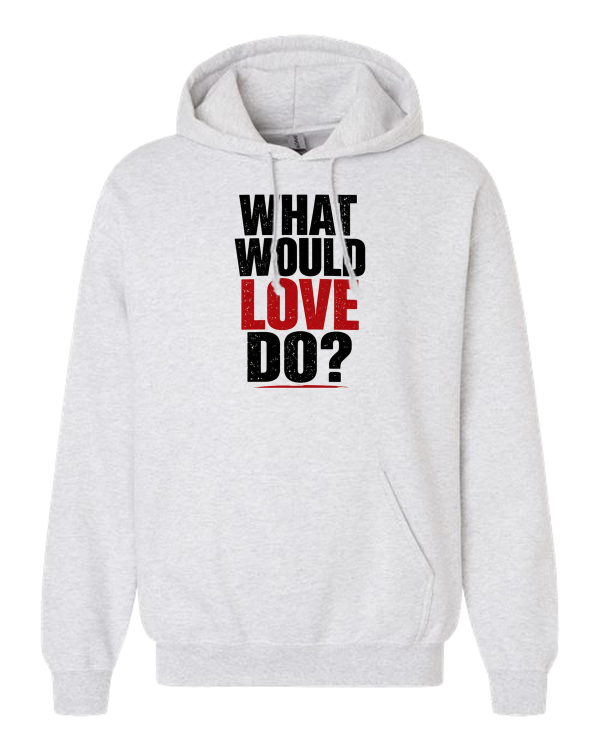 What Would Love Do? hoodie in ash